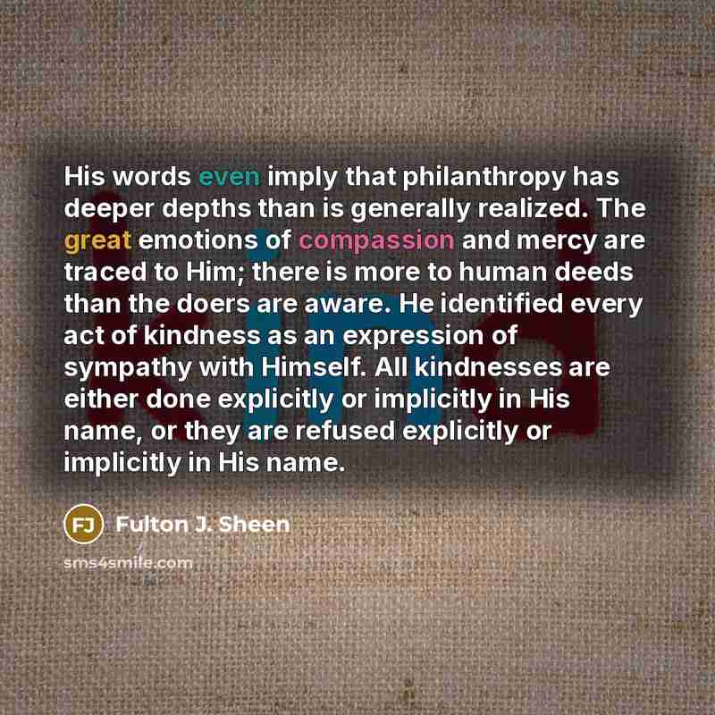 “His words even imply that philanthropy has deeper depths than…” quote by Fulton J. Sheen