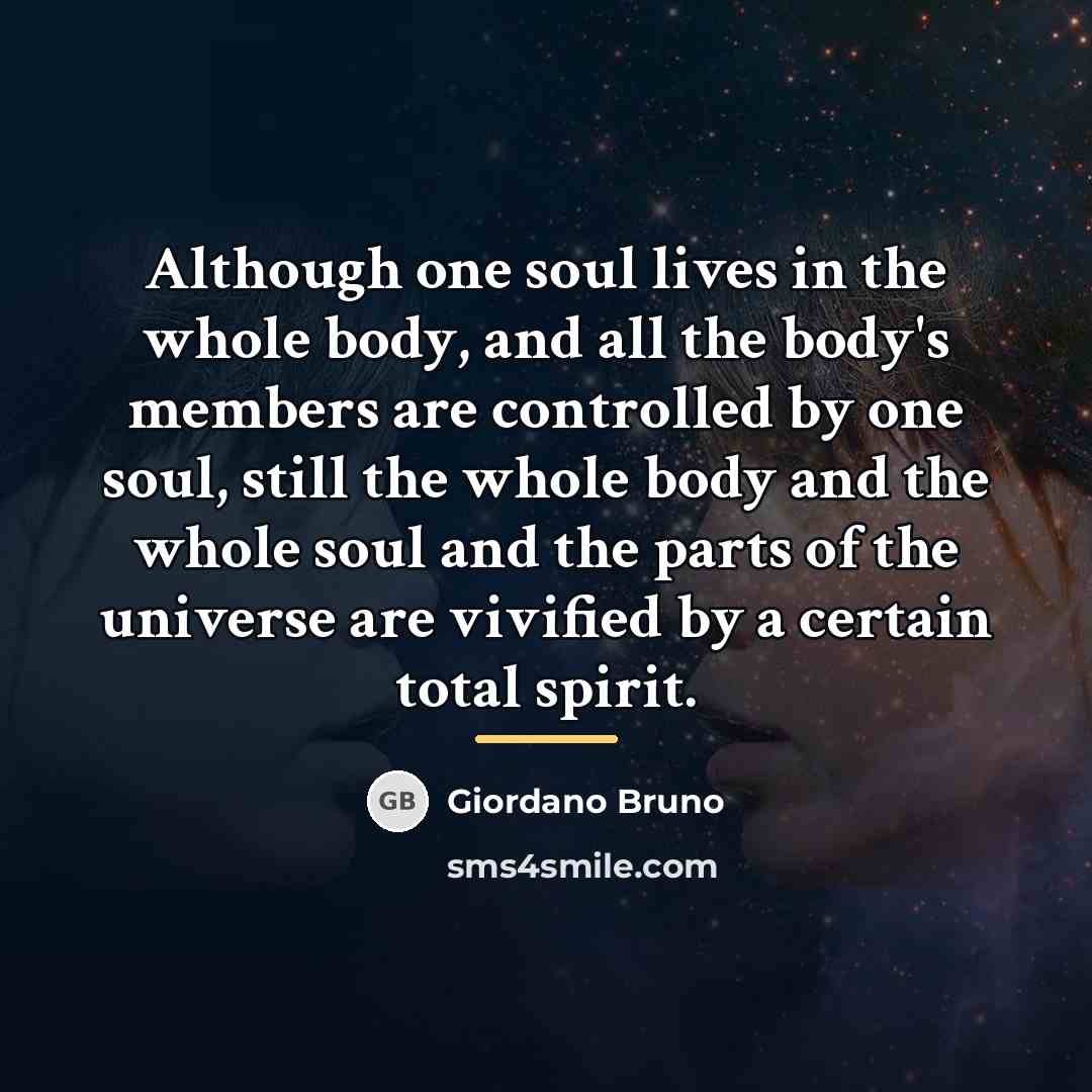 “Although one soul lives in the whole body, and all…” quote by Giordano Bruno