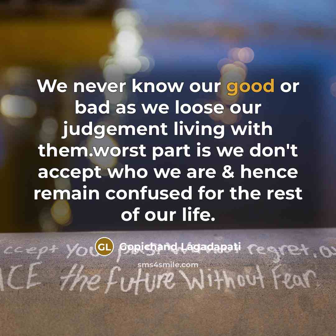 “We never know our good or bad as we loose…” quote by Gopichand Lagadapati