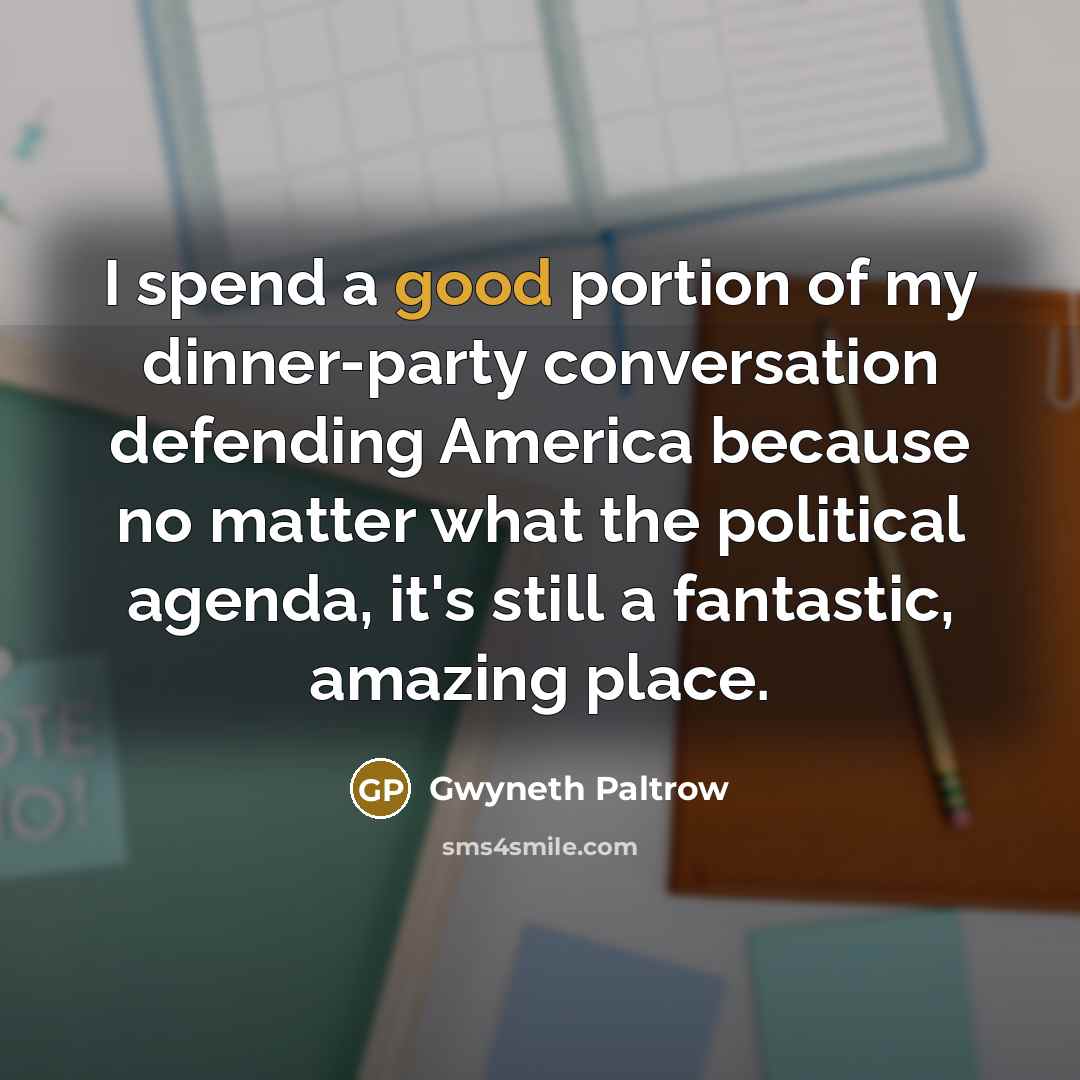 “I spend a good portion of my dinner-party conversation defending…” quote by Gwyneth Paltrow