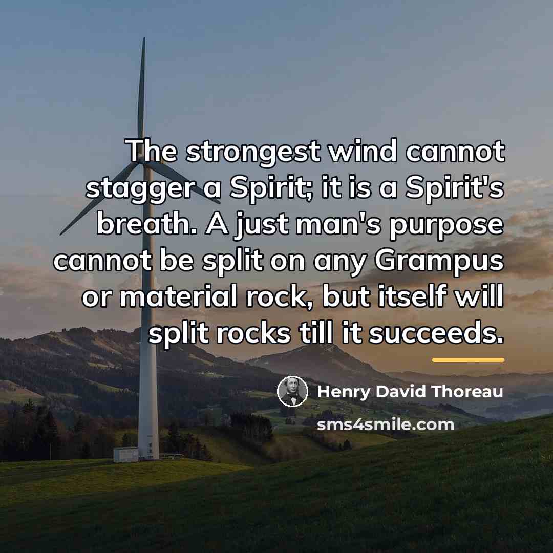 “The strongest wind cannot stagger a Spirit; it is a…” quote by Henry David Thoreau