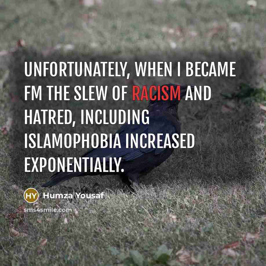 “Unfortunately, when I became FM the slew of racism and…” quote by Humza Yousaf