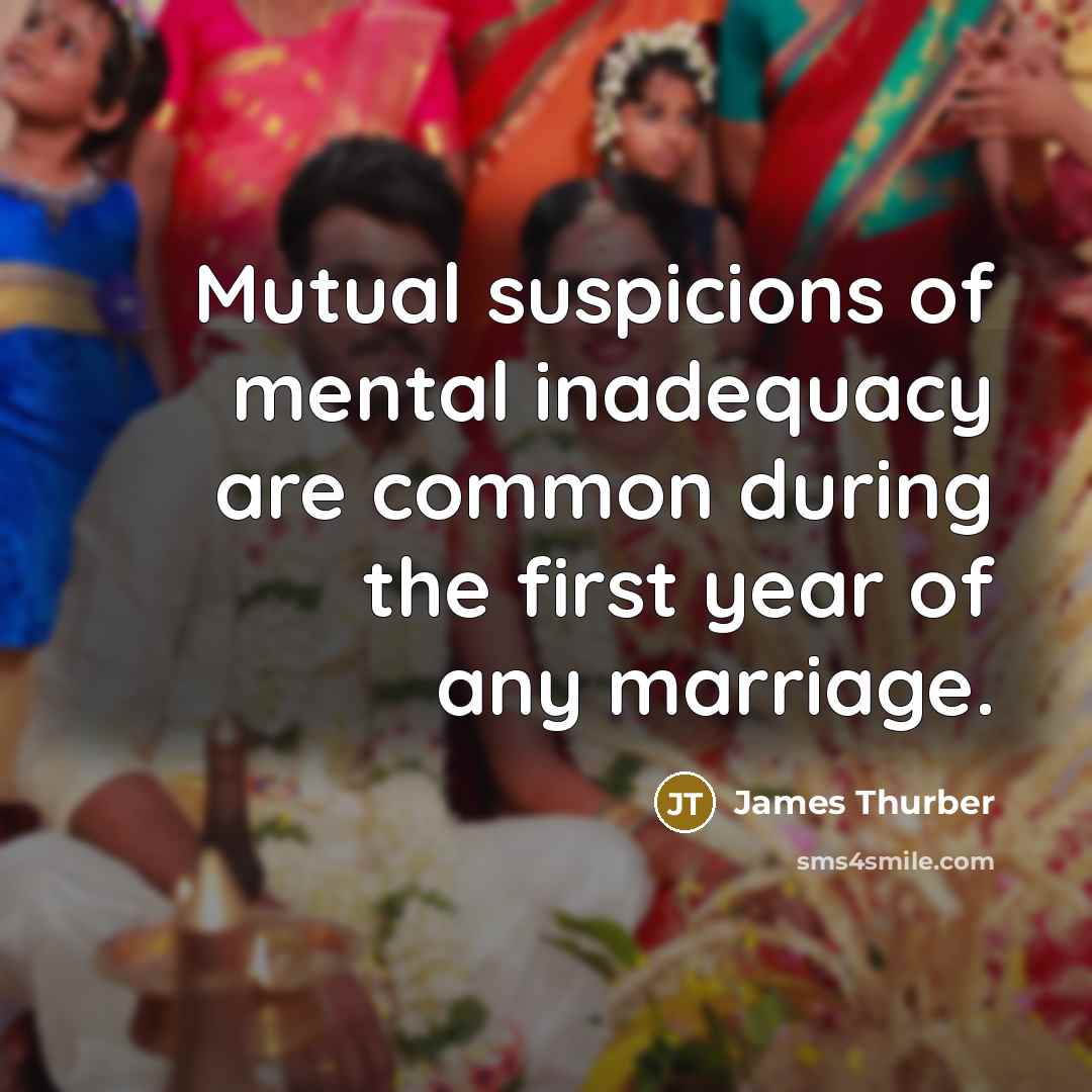 “Mutual suspicions of mental inadequacy are common during the first…” quote by James Thurber
