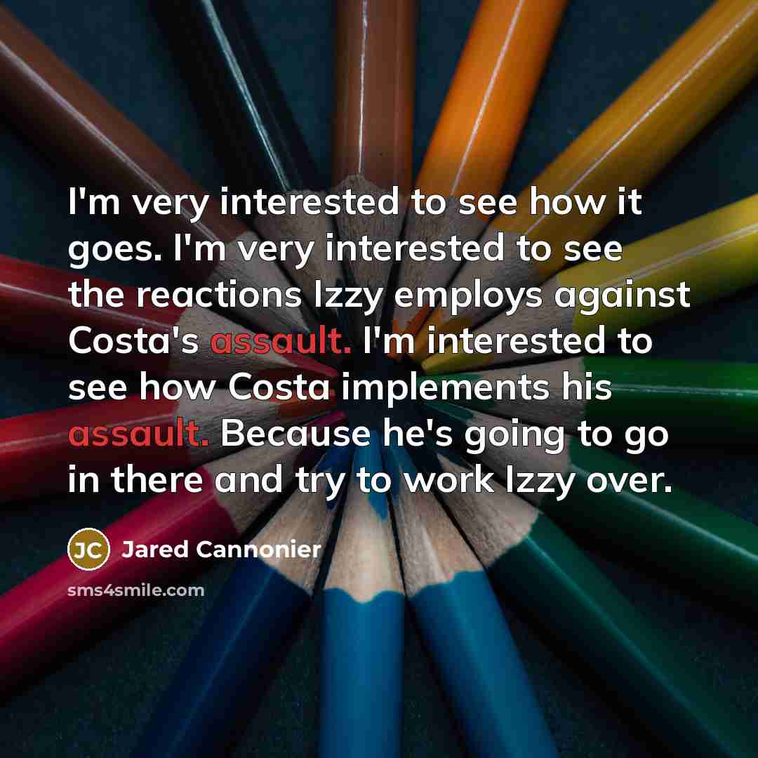 “I'm very interested to see how it goes. I'm very…” quote by Jared Cannonier