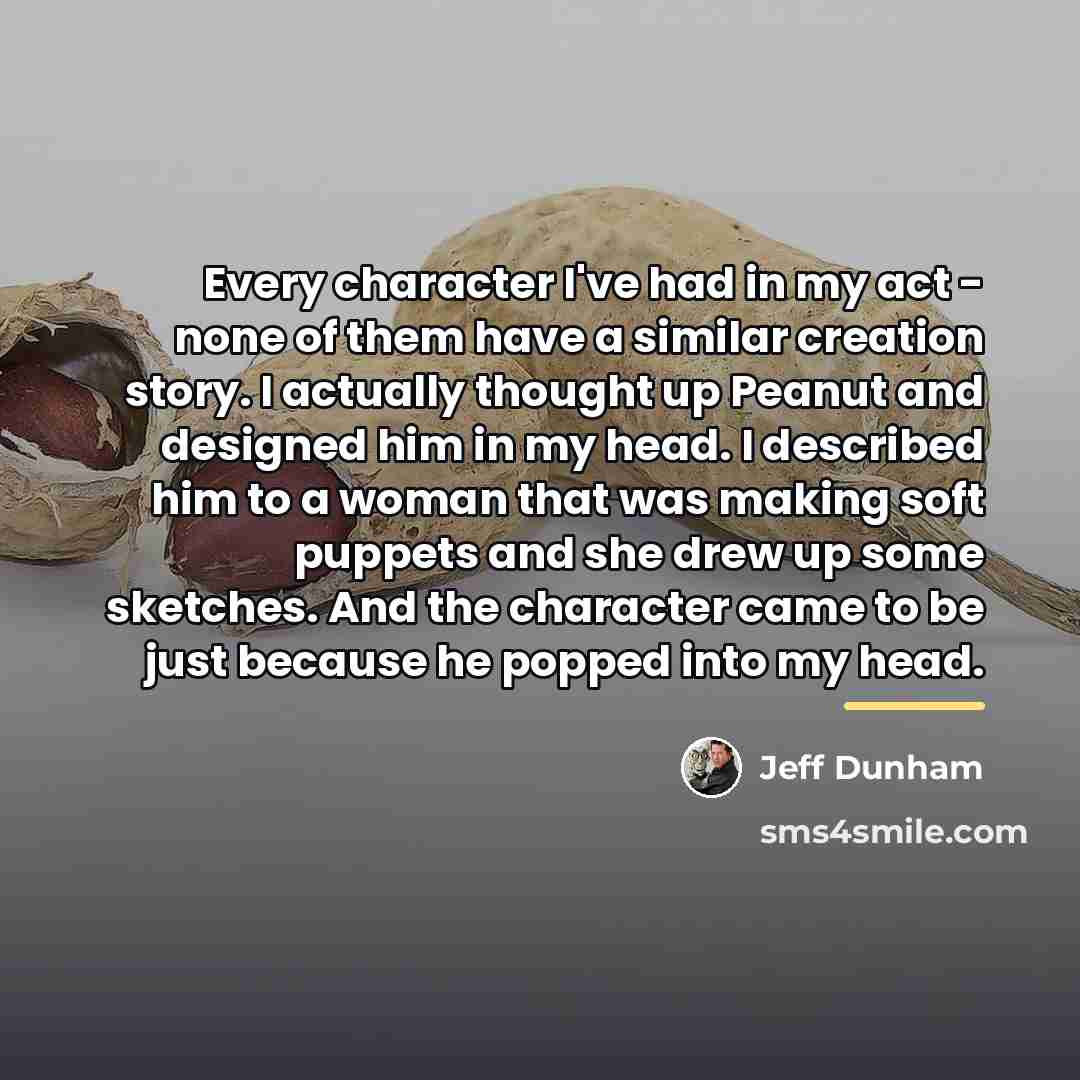 “Every character I've had in my act - none of…” quote by Jeff Dunham