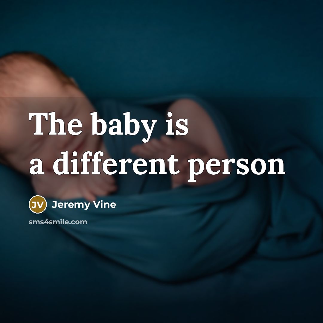 “The baby is a different person…” quote by Jeremy Vine