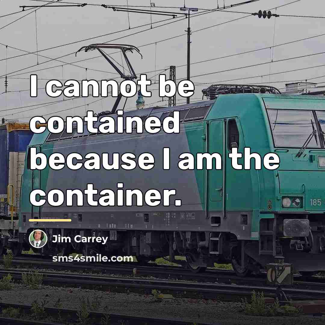 “I cannot be contained because I am the container.…” quote by Jim Carrey