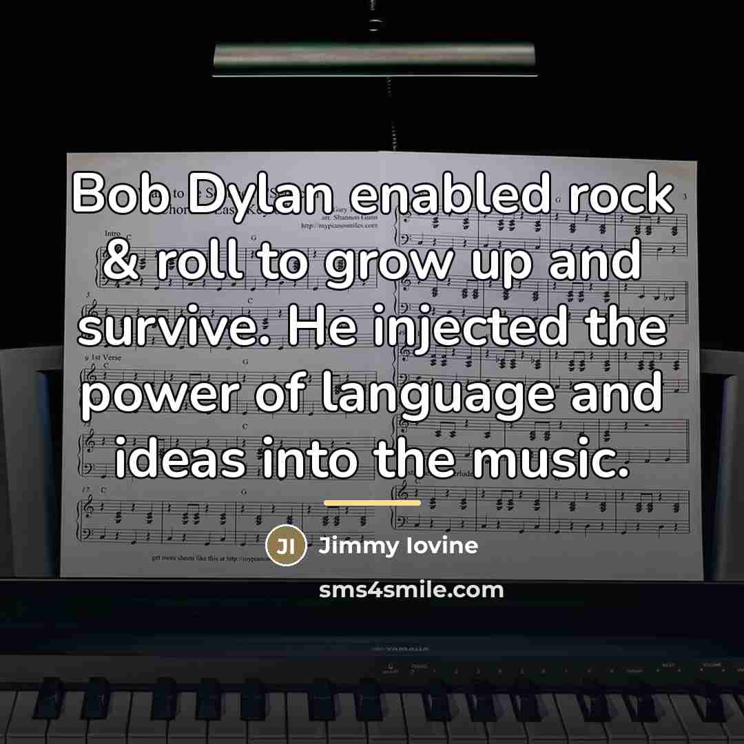 “Bob Dylan enabled rock & roll to grow up and…” quote by Jimmy Iovine