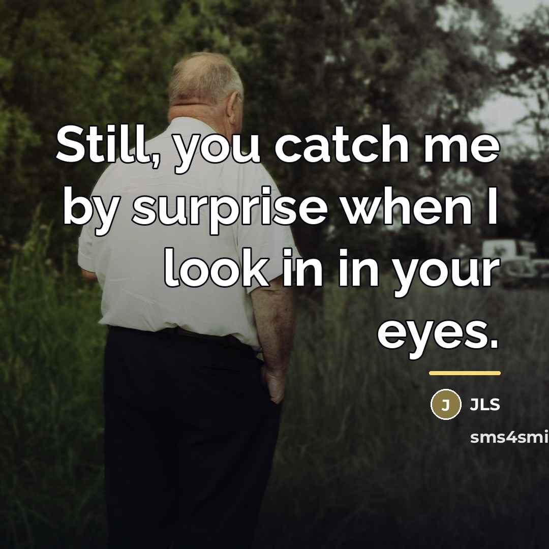 “Still, you catch me by surprise when I look in…” quote by JLS