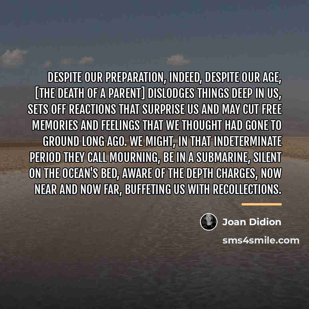 “Despite our preparation, indeed, despite our age, [the death of…” quote by Joan Didion