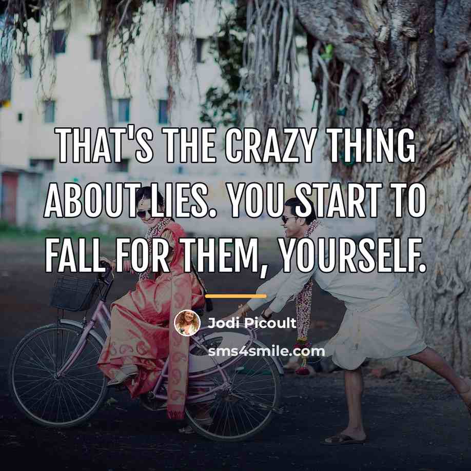“That's the crazy thing about lies. You start to fall…” quote by Jodi Picoult