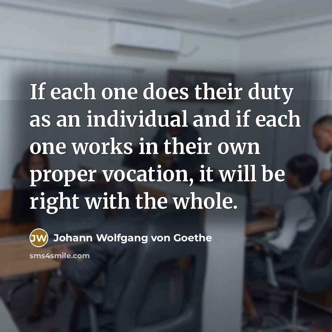 “If each one does their duty as an individual and…” quote by Johann Wolfgang von Goethe
