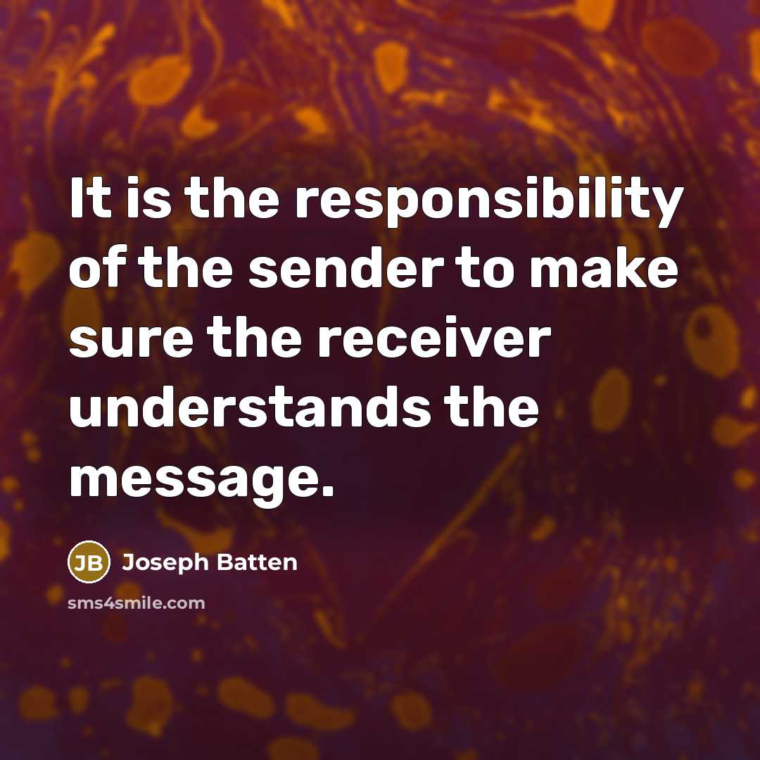“It is the responsibility of the sender to make sure…” quote by Joseph Batten