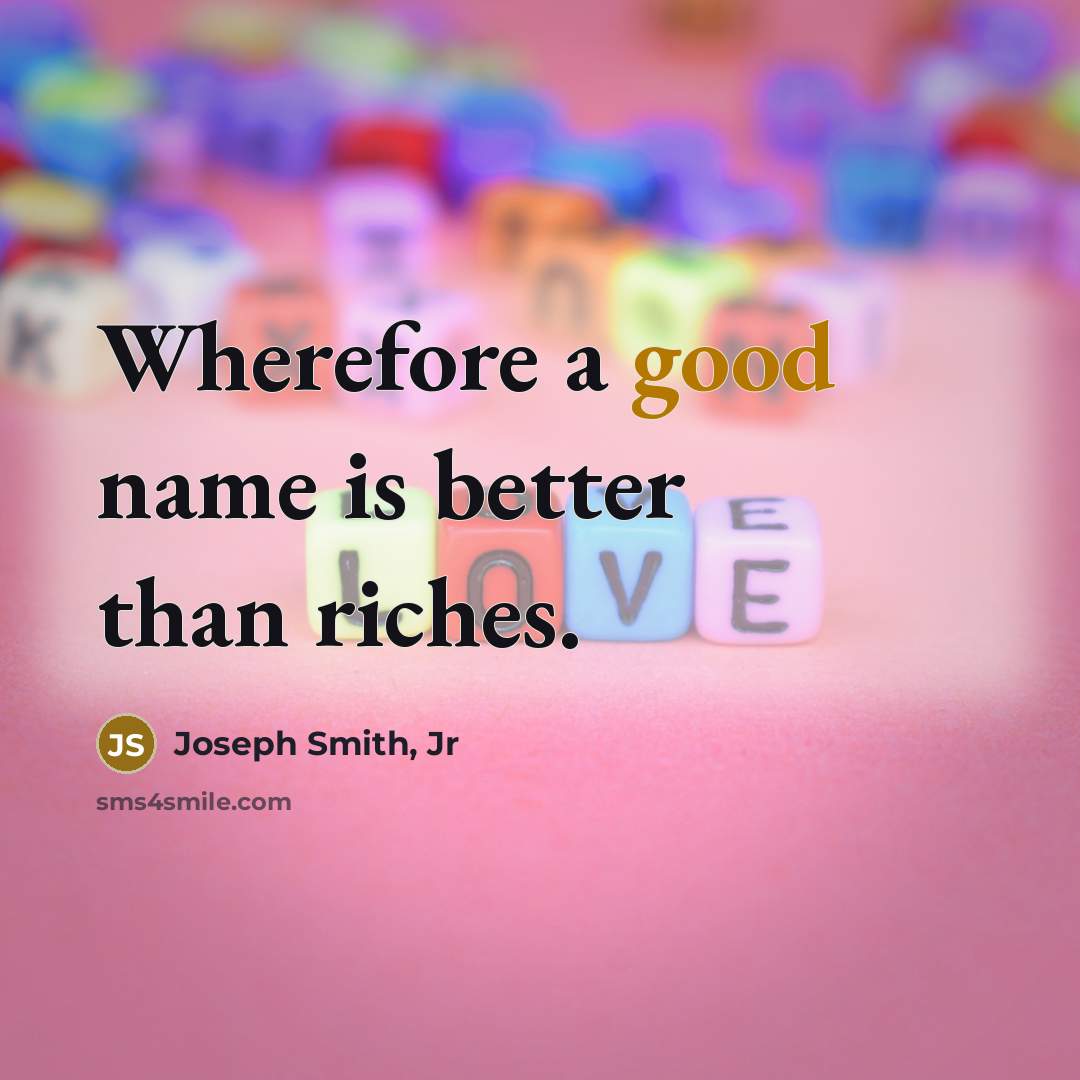 “Wherefore a good name is better than riches.…” quote by Joseph Smith, Jr