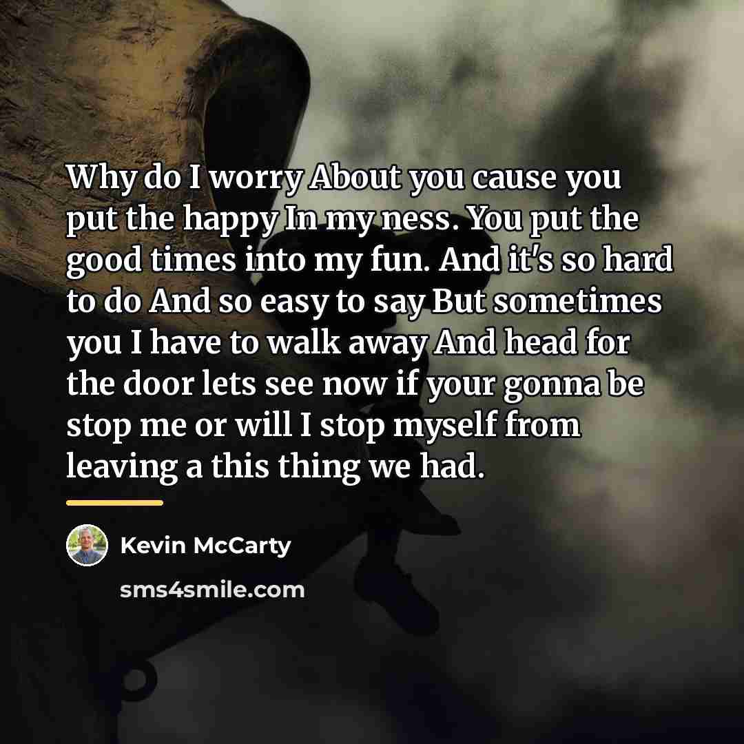 “Why do I worry About you cause you put the…” quote by Kevin McCarty