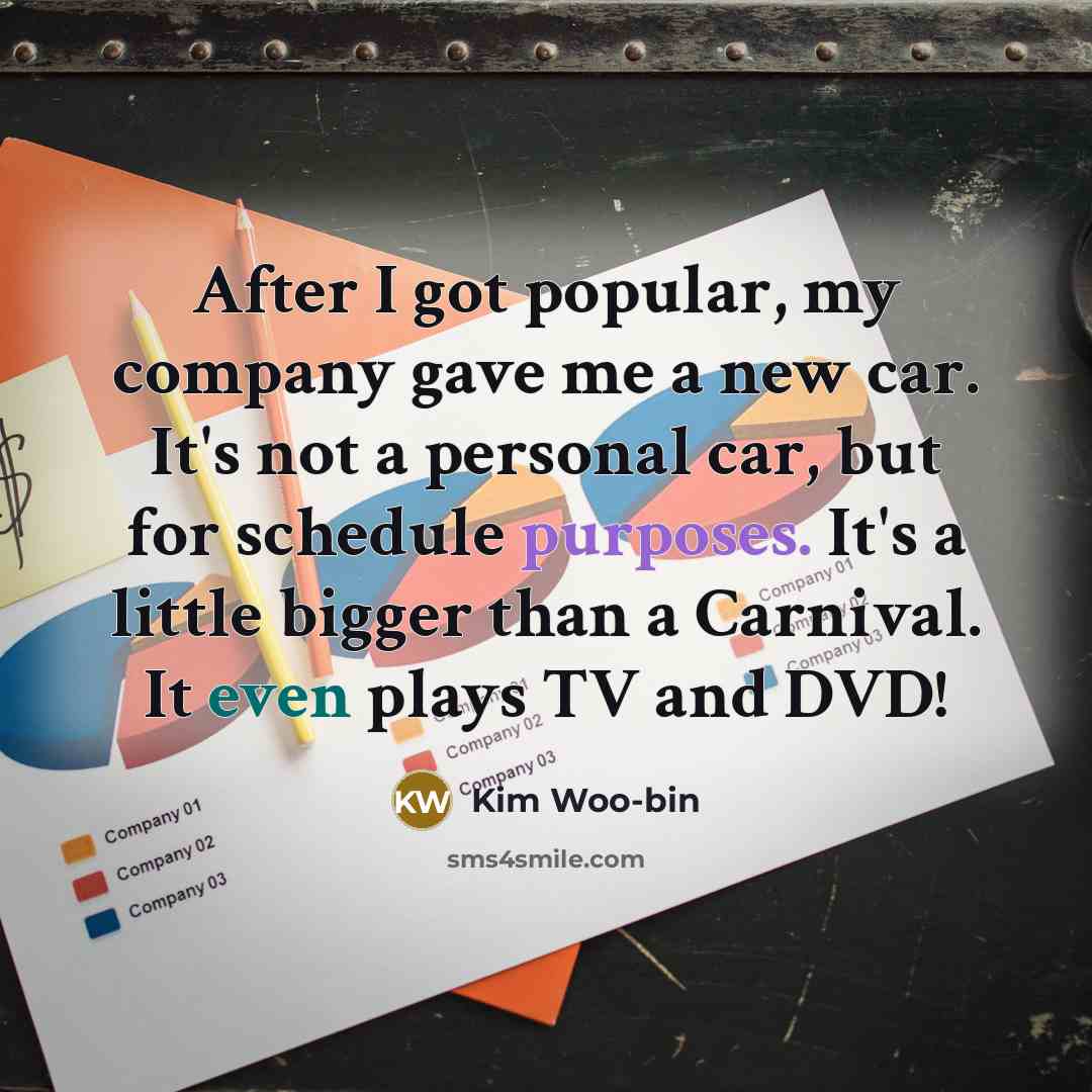 “After I got popular, my company gave me a new…” quote by Kim Woo-bin