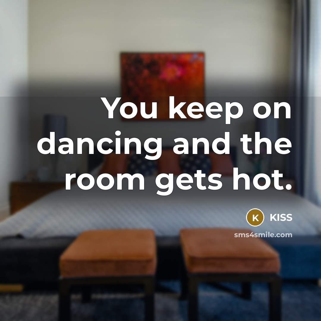 “You keep on dancing and the room gets hot.…” quote by Kiss