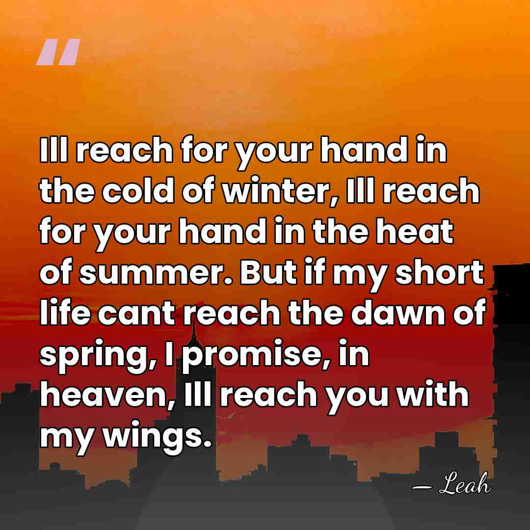 Ill reach for your hand in the cold of winter, Ill reach&hellip; - Leah