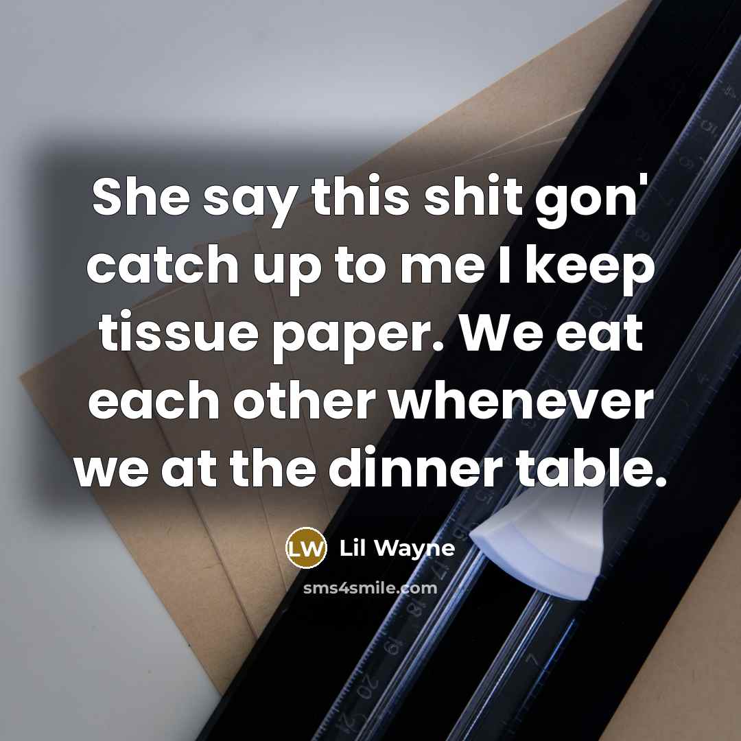 “She say this shit gon' catch up to me I…” quote by Lil Wayne