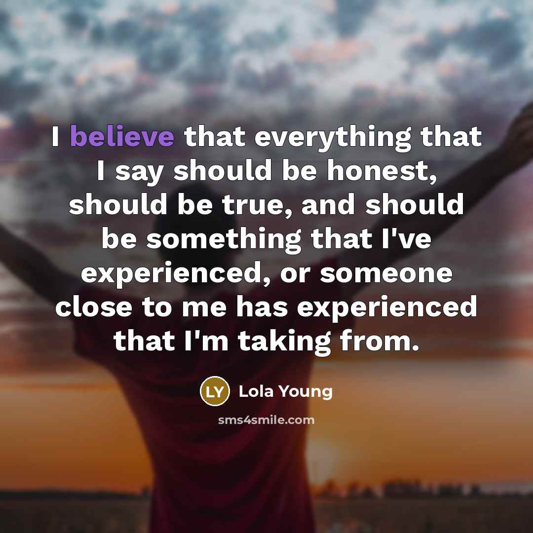 “I believe that everything that I say should be honest,…” quote by Lola Young