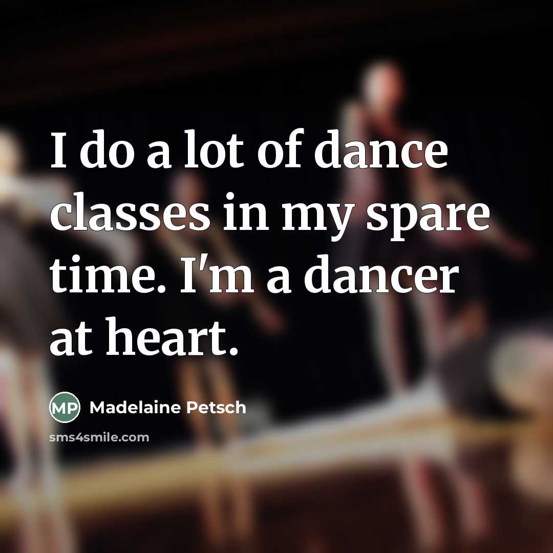 “I do a lot of dance classes in my spare…” quote by Madelaine Petsch