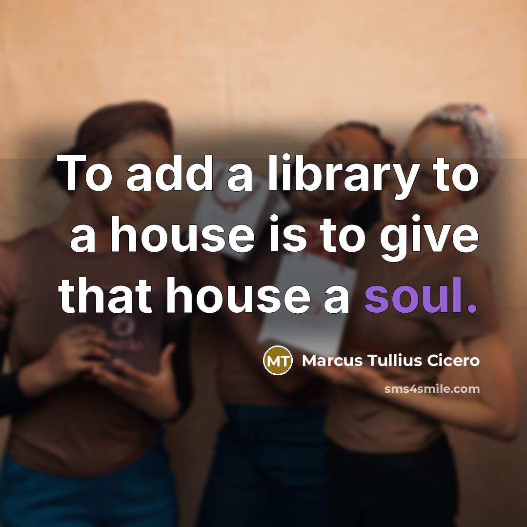 “To add a library to a house is to give…” quote by Marcus Tullius Cicero