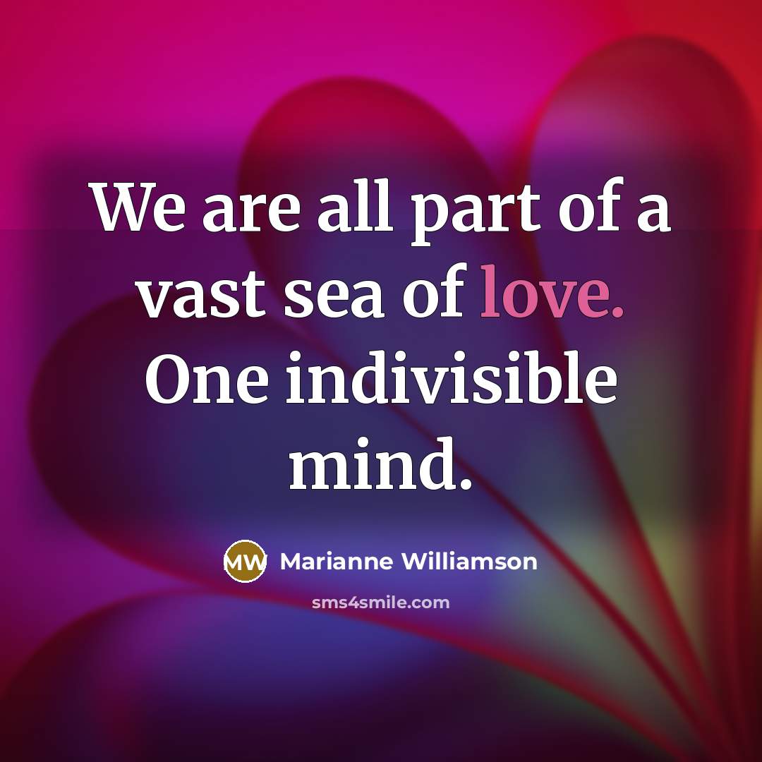 “We are all part of a vast sea of love.…” quote by Marianne Williamson