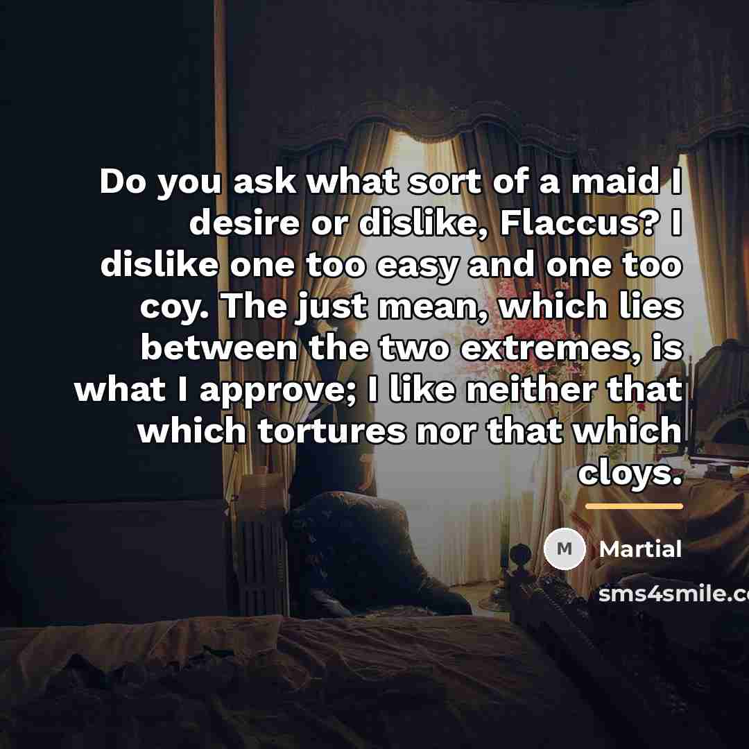 “Do you ask what sort of a maid I desire…” quote by Martial