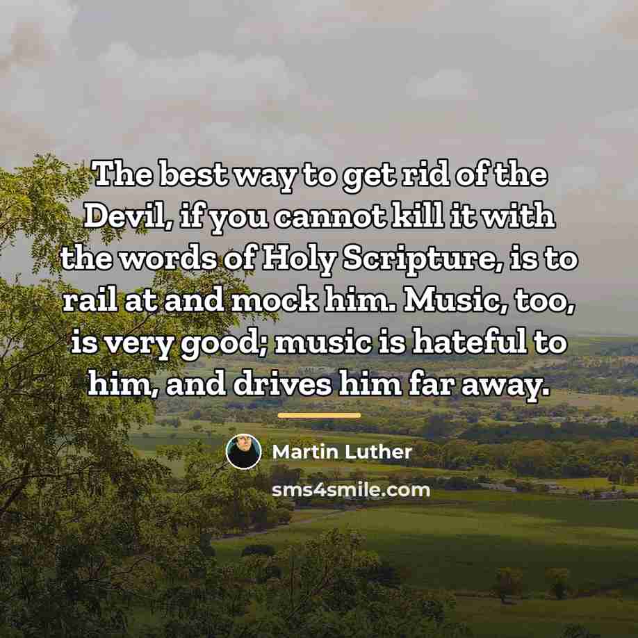 “The best way to get rid of the Devil, if…” quote by Martin Luther