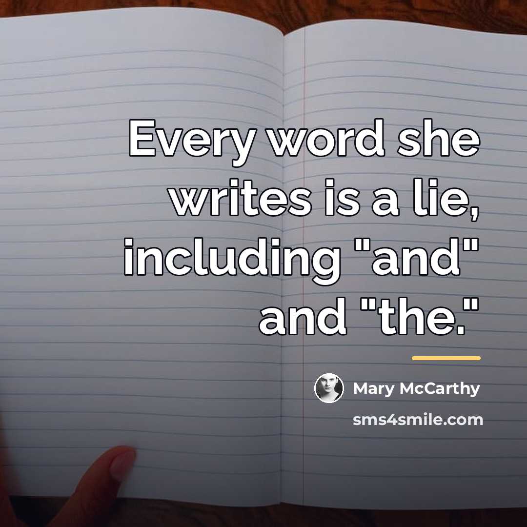 “Every word she writes is a lie, including "and" and…” quote by Mary McCarthy