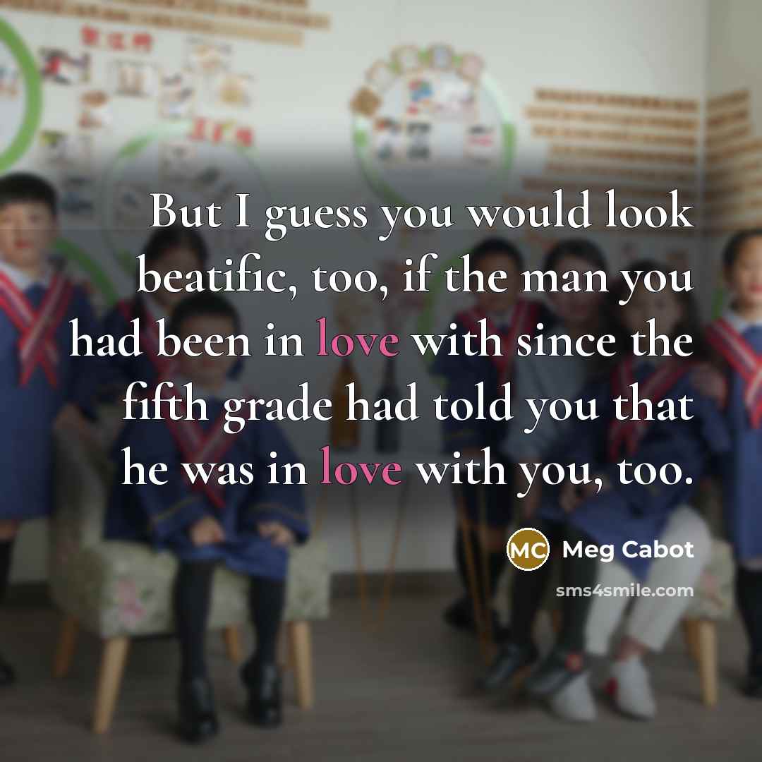 “But I guess you would look beatific, too, if the…” quote by Meg Cabot