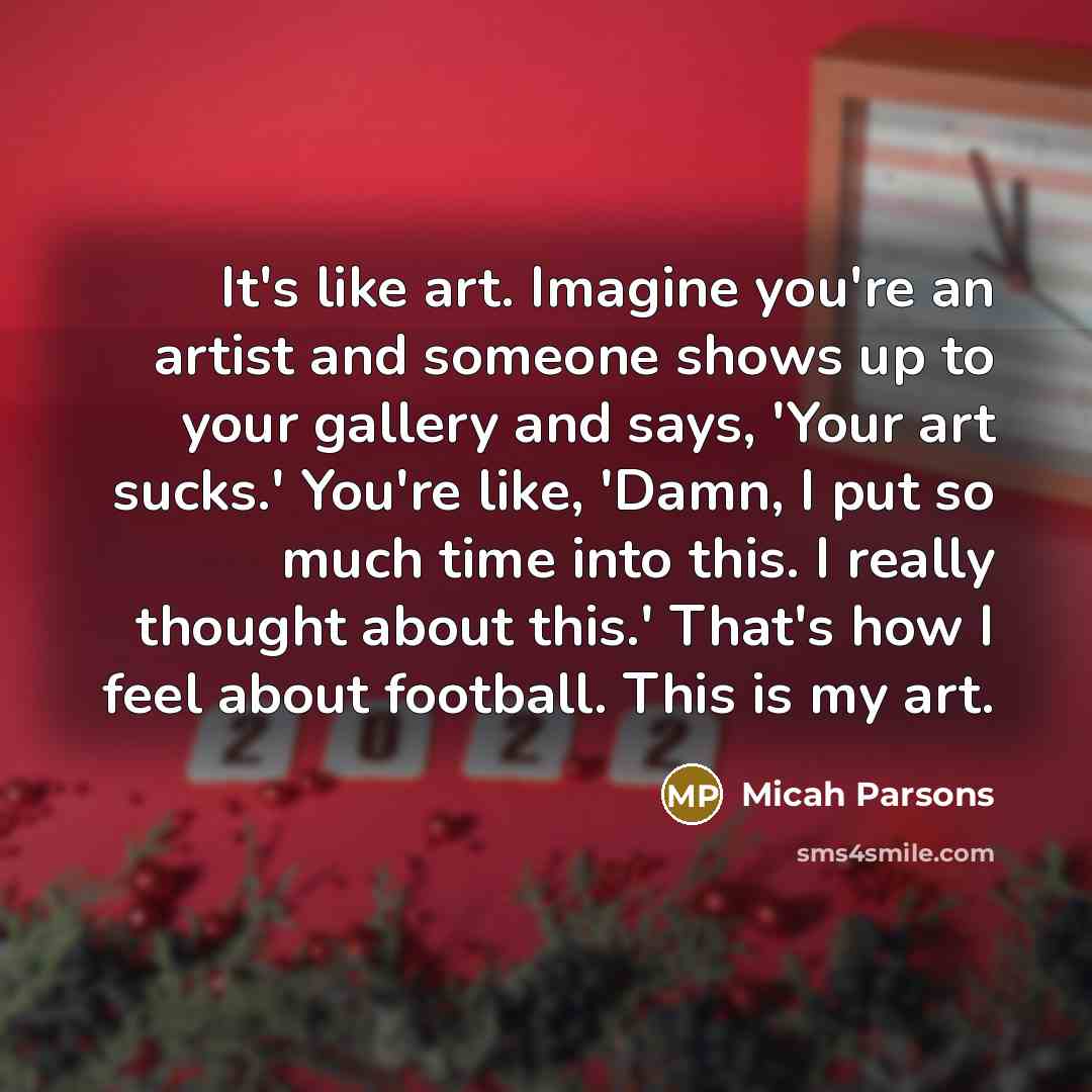 “It's like art. Imagine you're an artist and someone shows…” quote by Micah Parsons