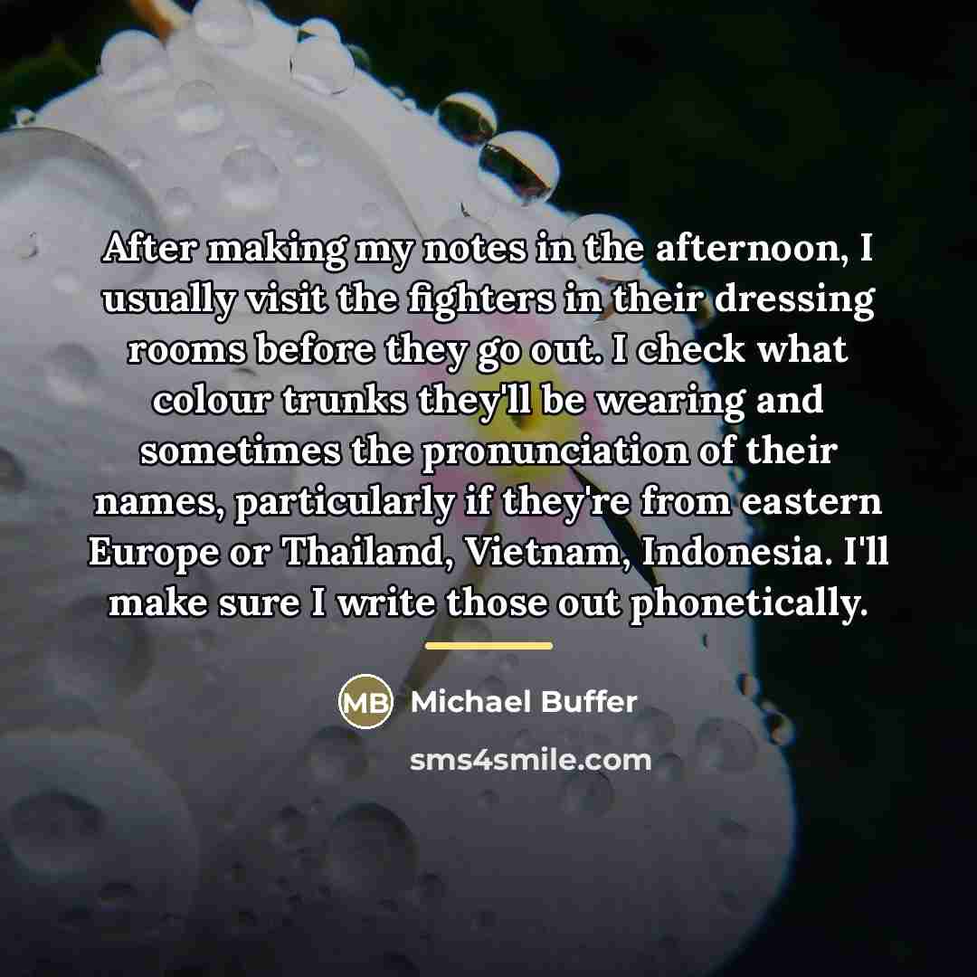 “After making my notes in the afternoon, I usually visit…” quote by Michael Buffer