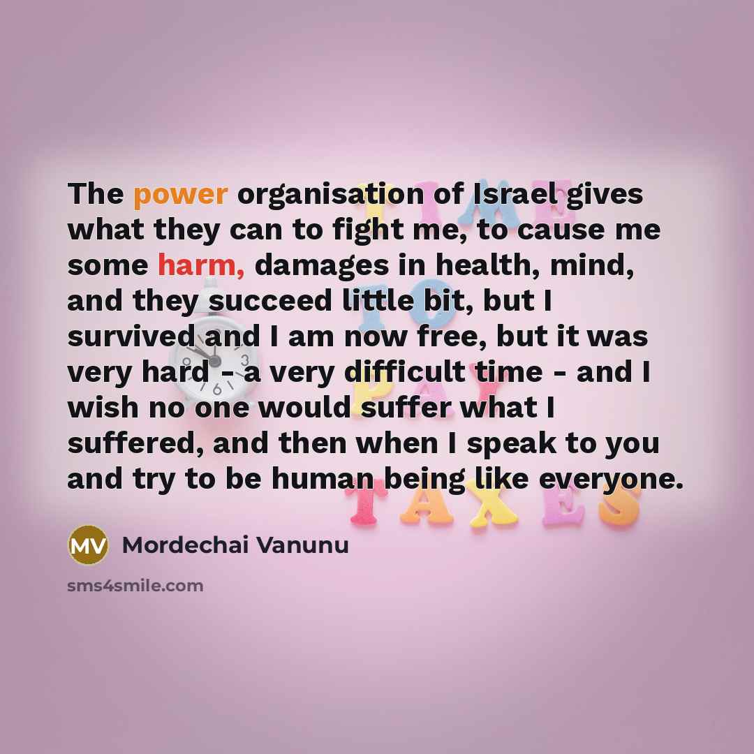 “The power organisation of Israel gives what they can to…” quote by Mordechai Vanunu