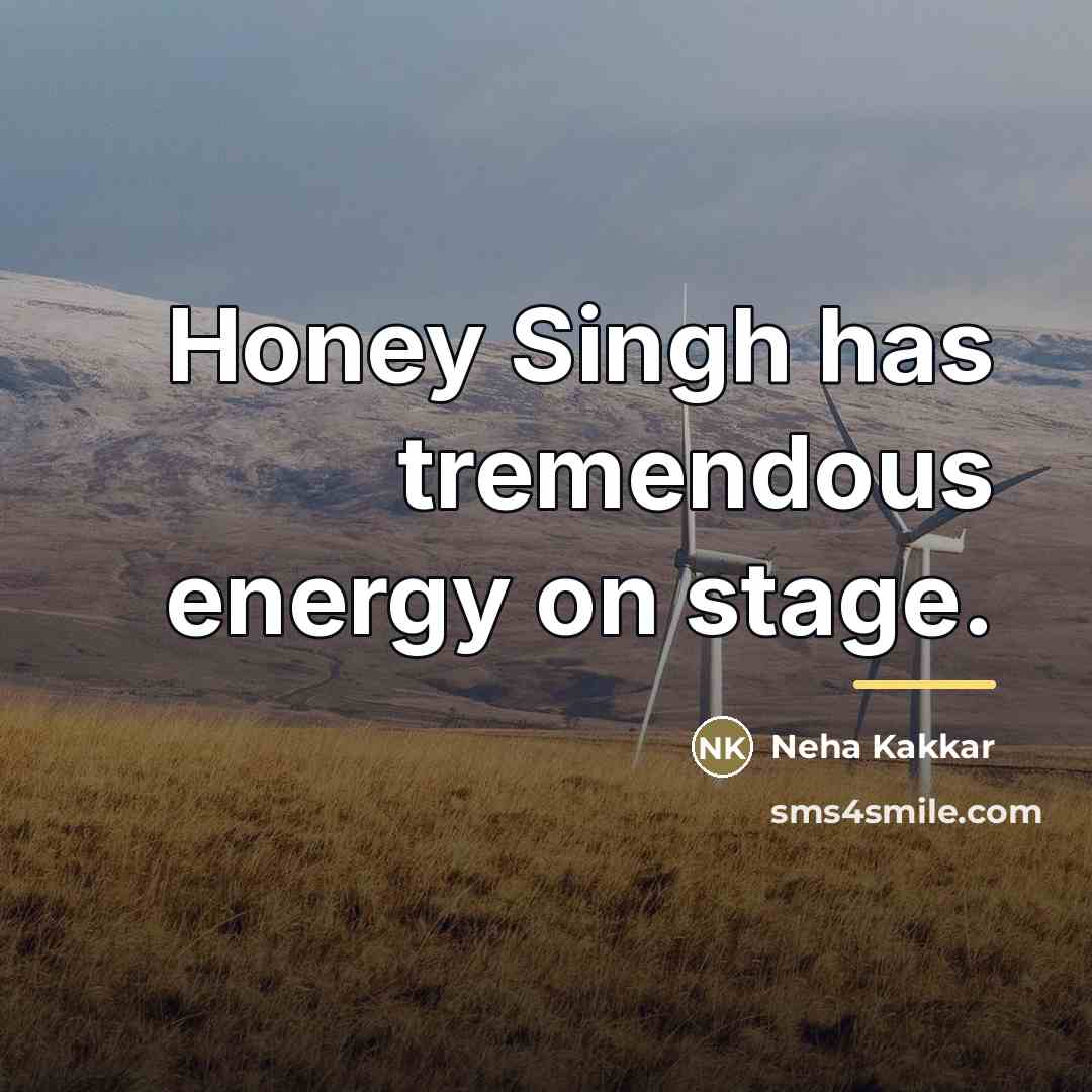 “Honey Singh has tremendous energy on stage.…” quote by Neha Kakkar