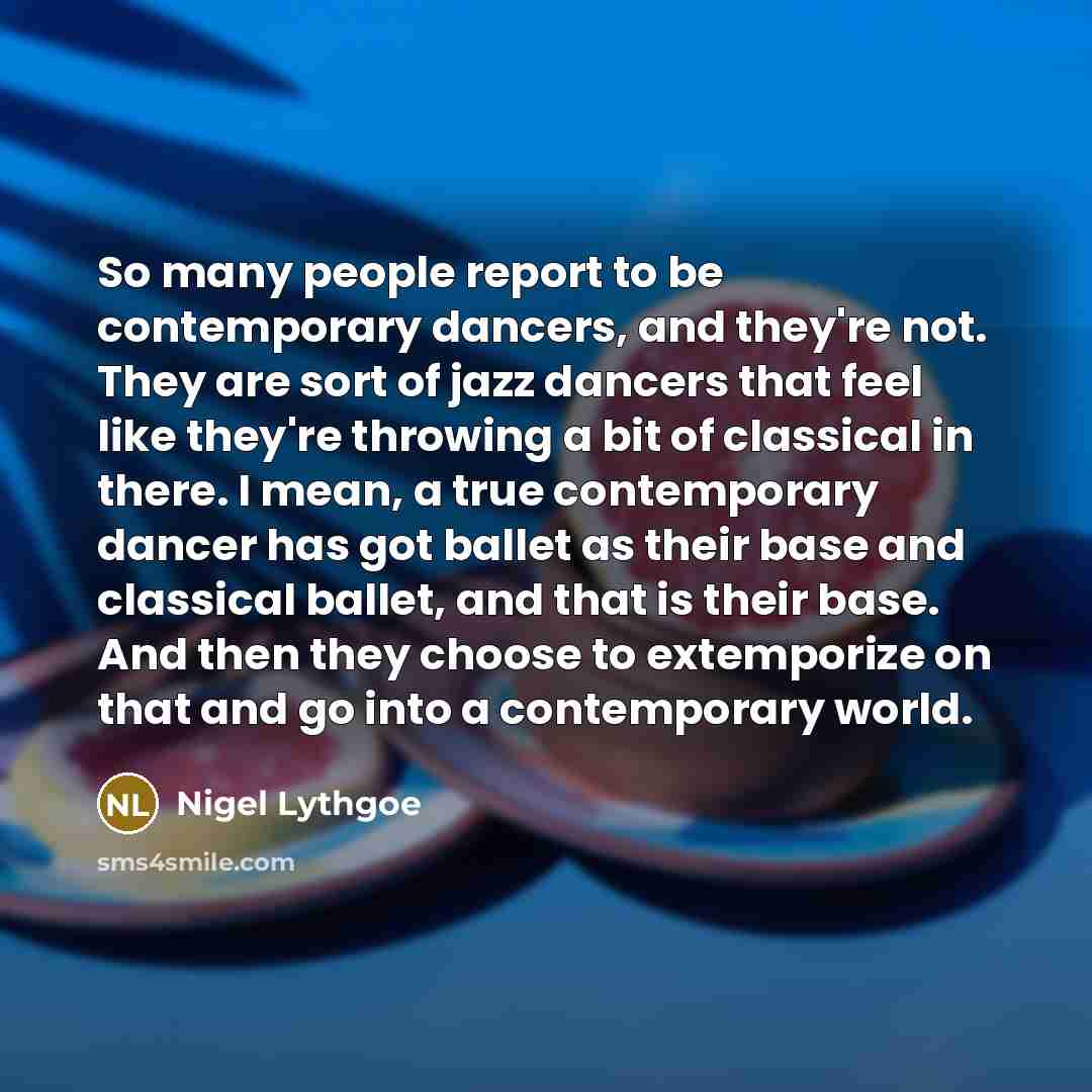 “So many people report to be contemporary dancers, and they're…” quote by Nigel Lythgoe