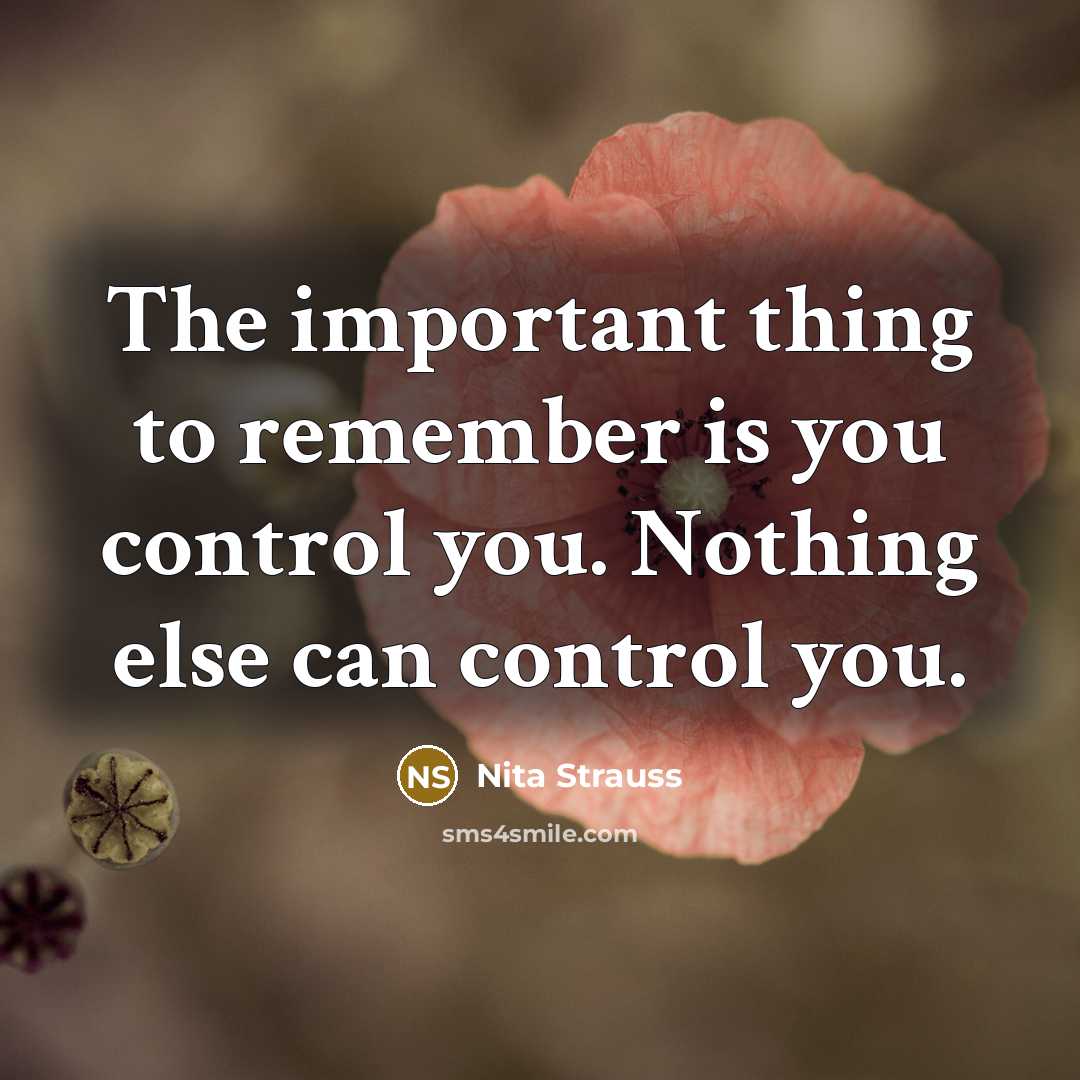 “The important thing to remember is you control you. Nothing…” quote by Nita Strauss