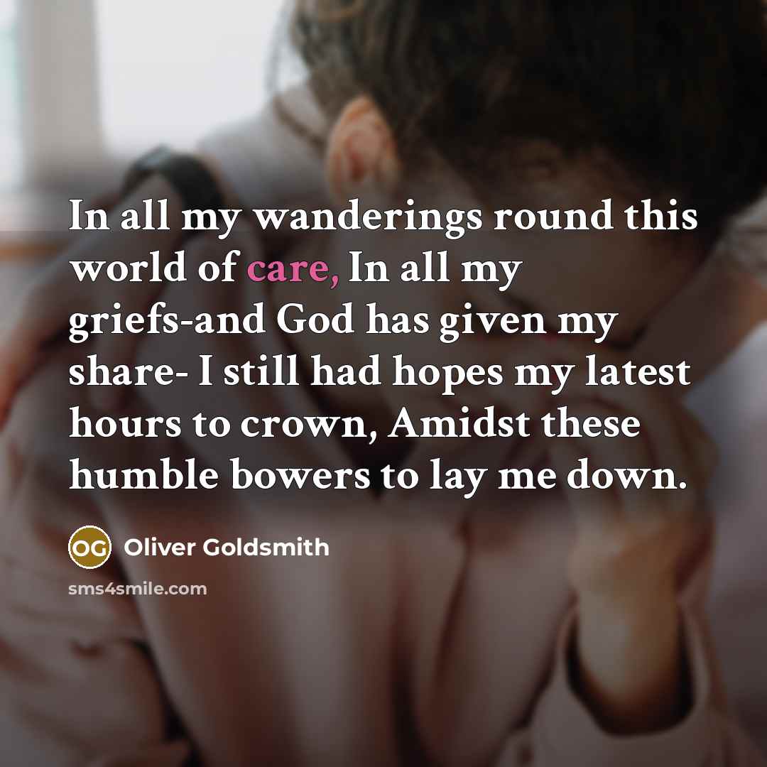 “In all my wanderings round this world of care, In…” quote by Oliver Goldsmith