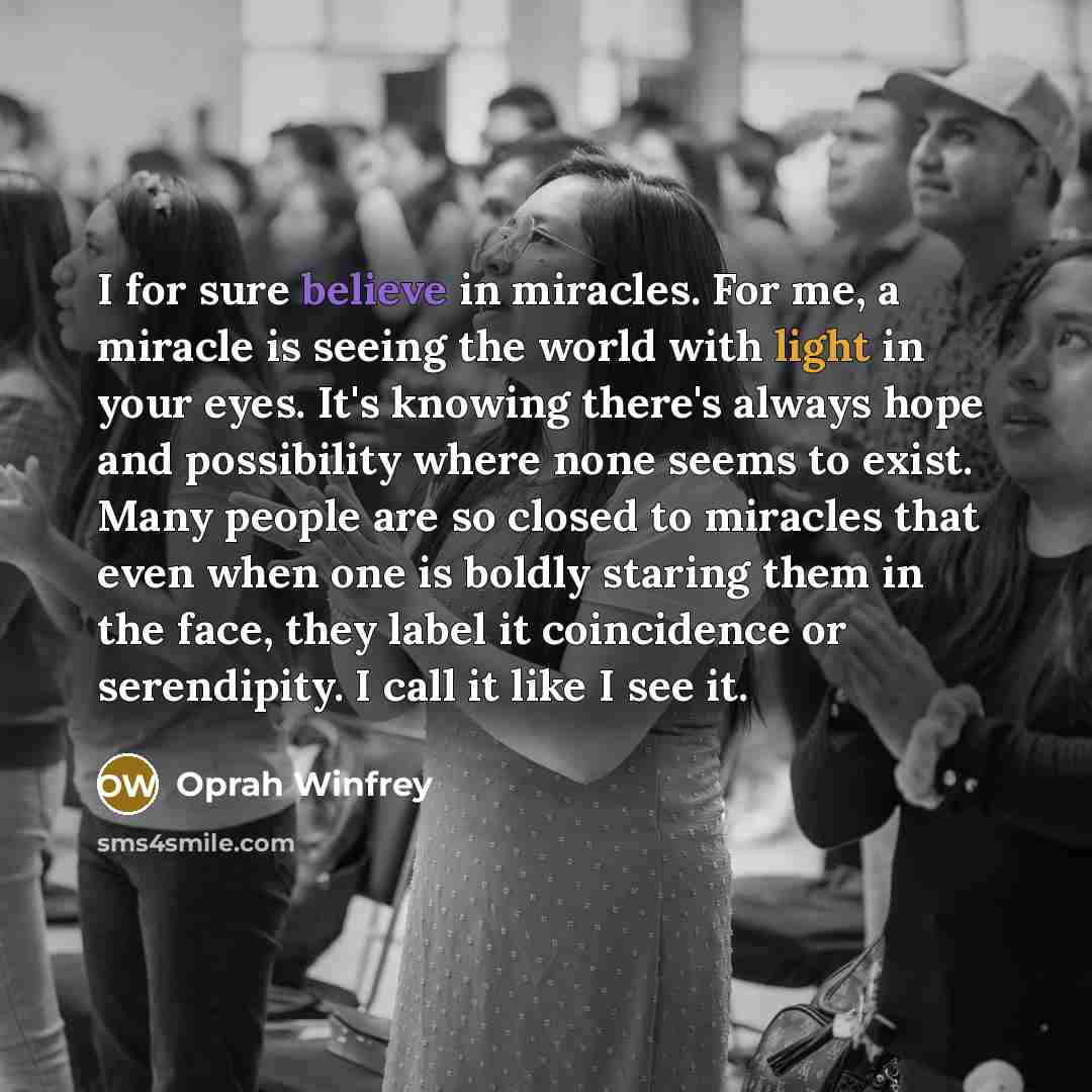 “I for sure believe in miracles. For me, a miracle…” quote by Oprah Winfrey