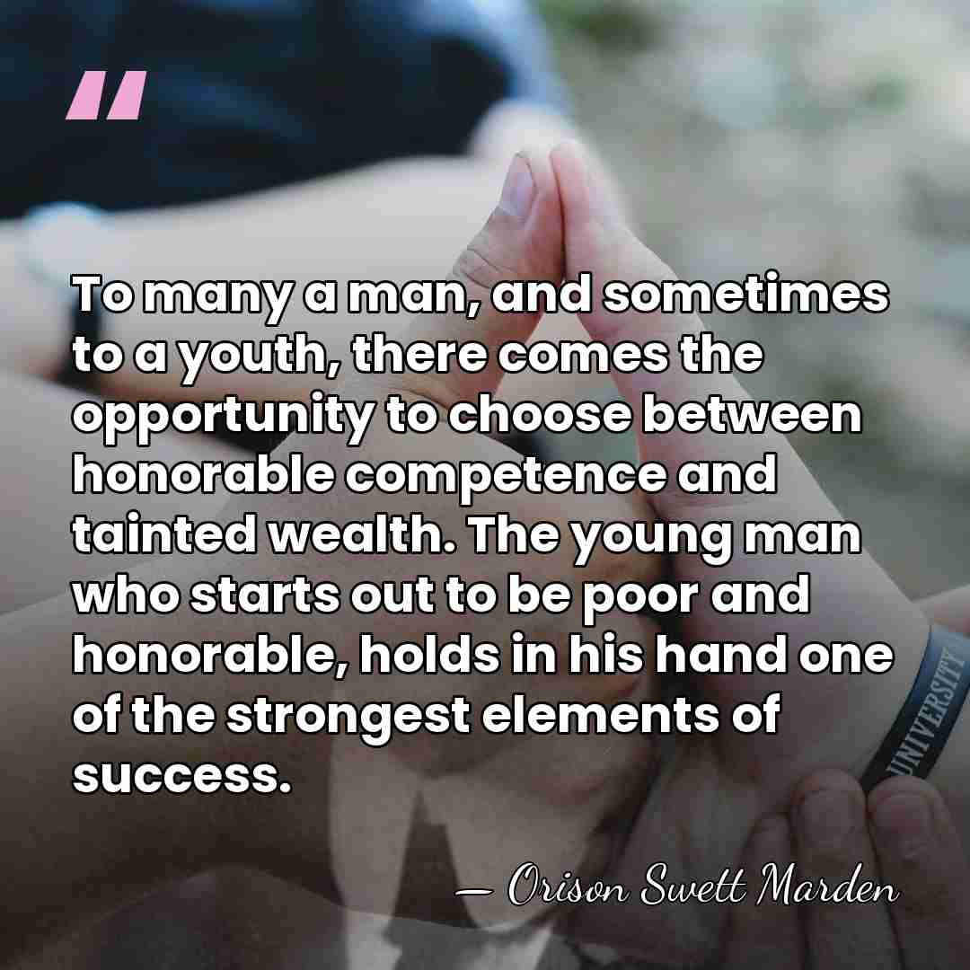 To many a man, and sometimes to a youth, there comes the&hellip; - Orison Swett Marden