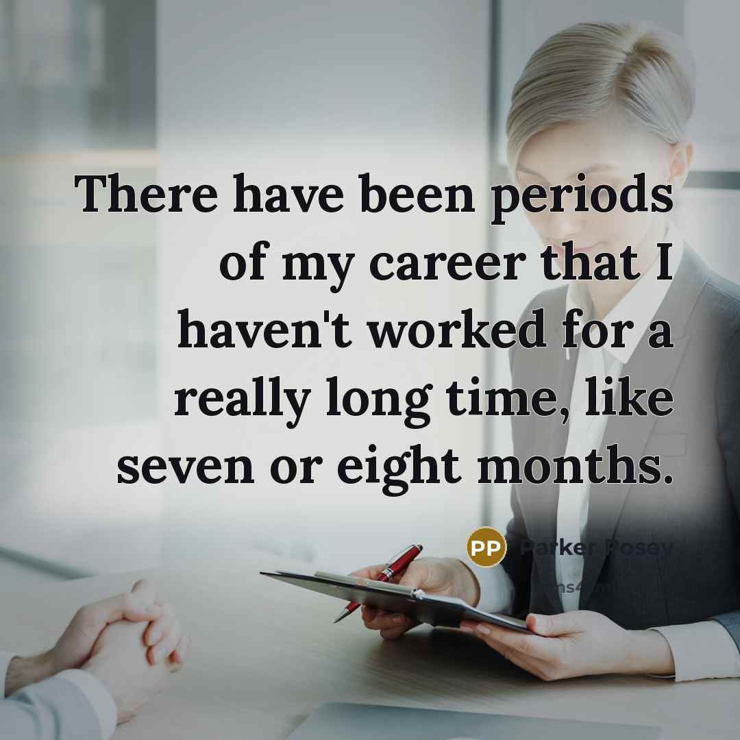 “There have been periods of my career that I haven't…” quote by Parker Posey