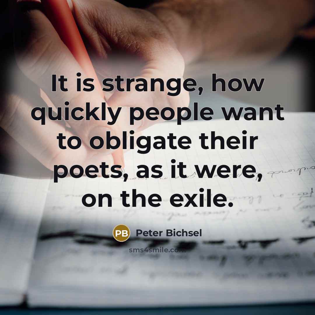 “It is strange, how quickly people want to obligate their…” quote by Peter Bichsel
