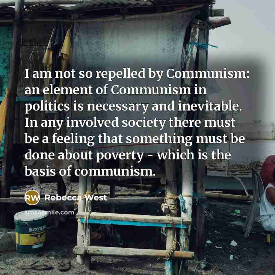 “I am not so repelled by Communism: an element of…” quote by Rebecca West