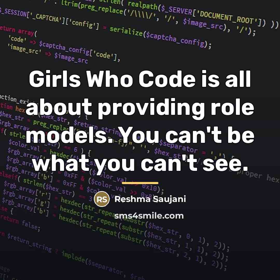 “Girls Who Code is all about providing role models. You…” quote by Reshma Saujani