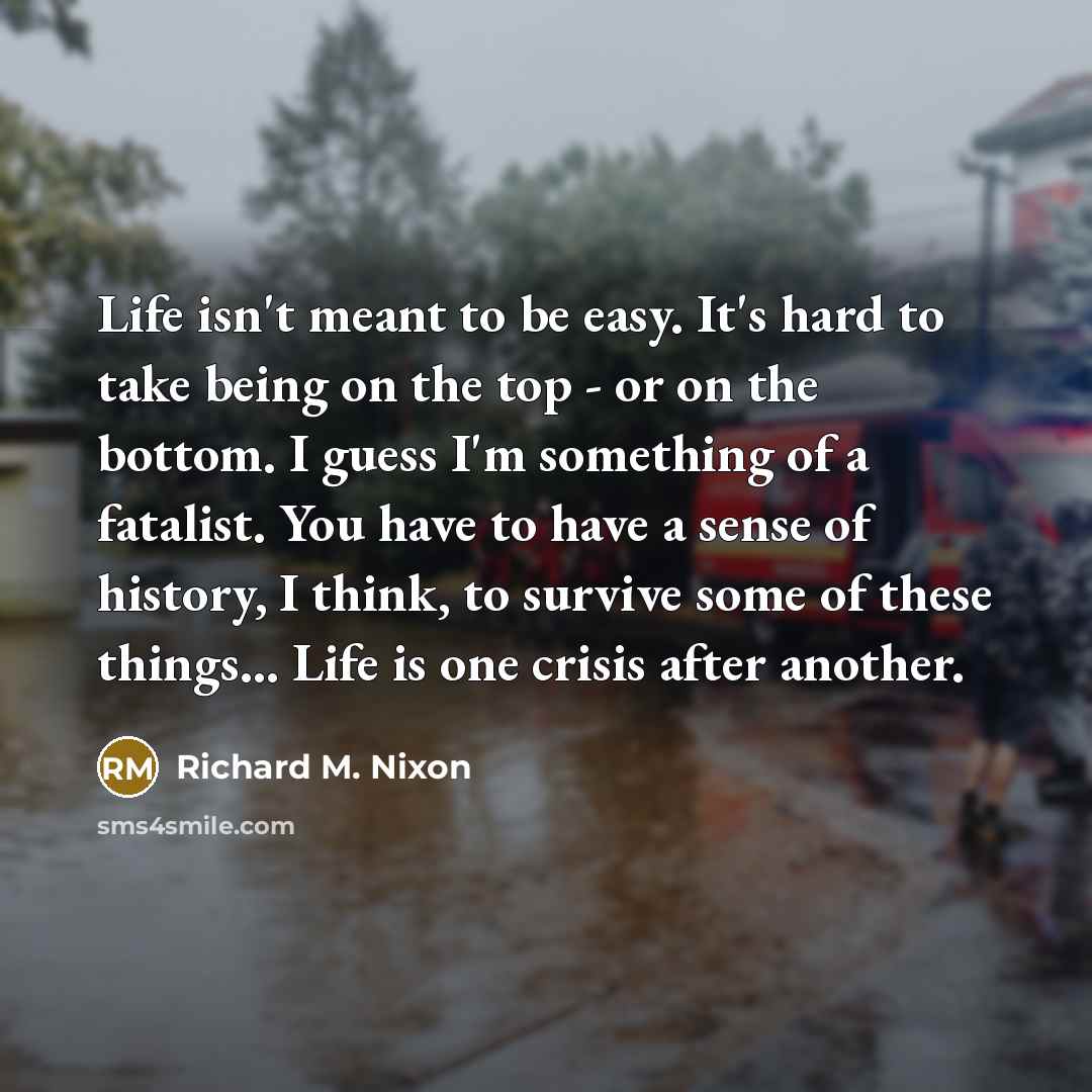 “Life isn't meant to be easy. It's hard to take…” quote by Richard M. Nixon