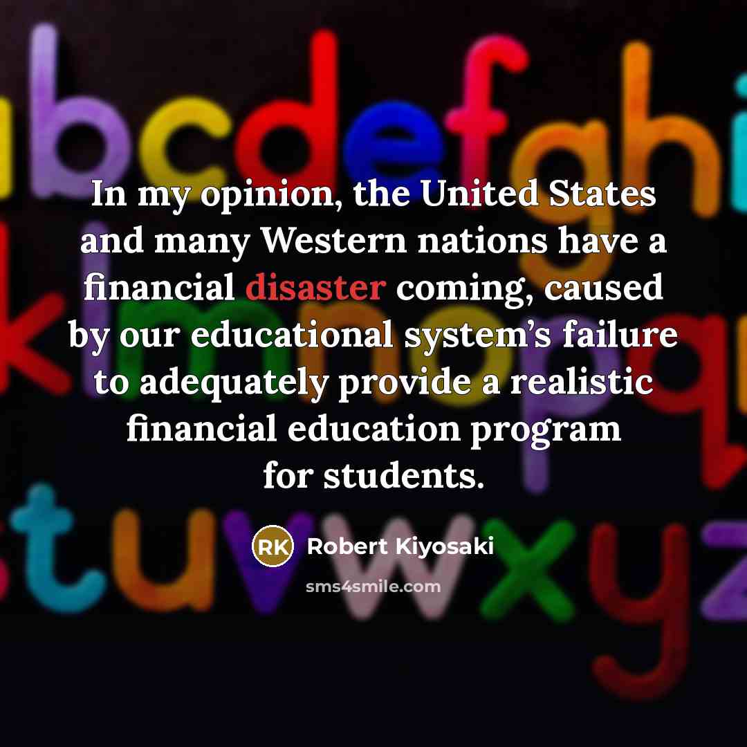 “In my opinion, the United States and many Western nations…” quote by Robert Kiyosaki