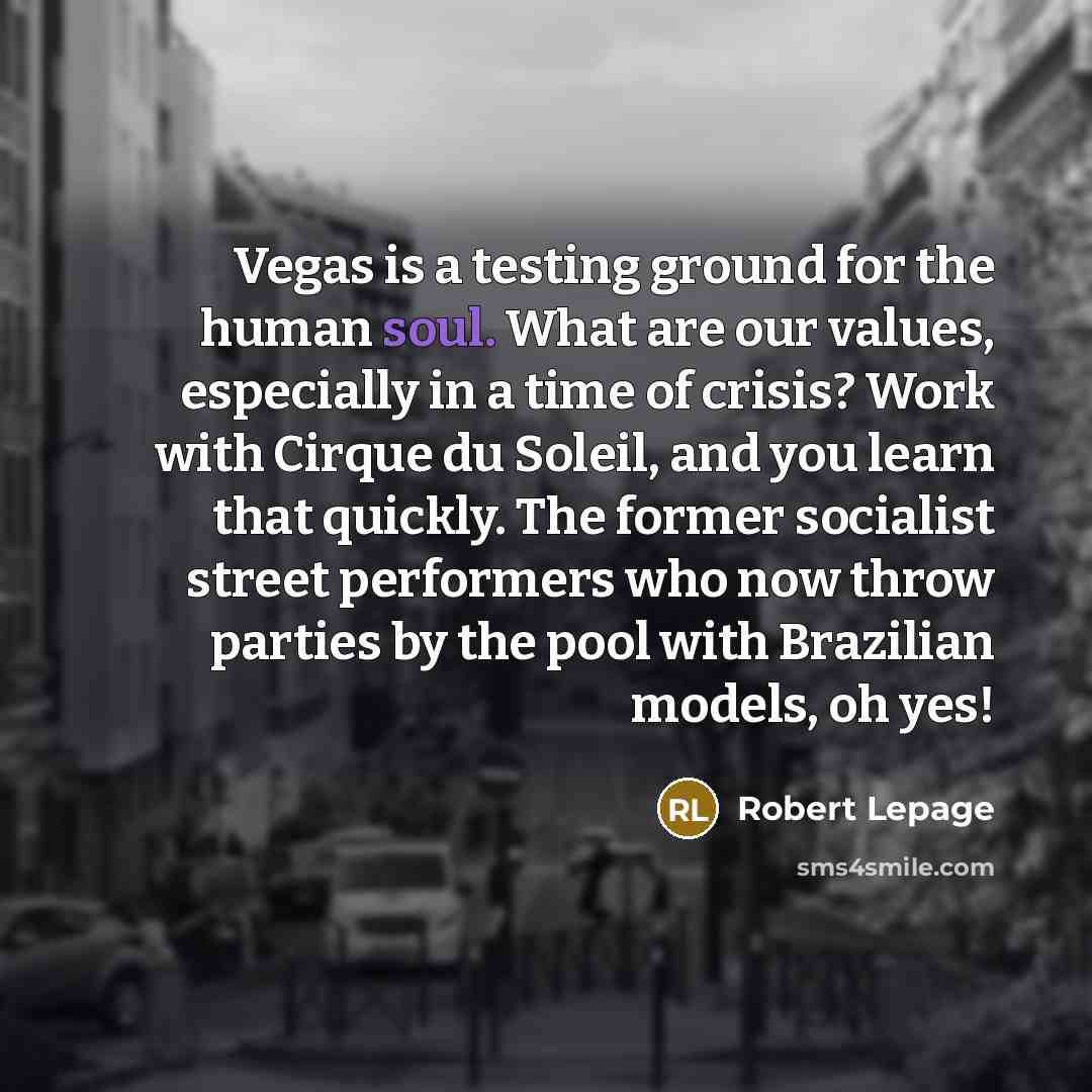“Vegas is a testing ground for the human soul. What…” quote by Robert Lepage