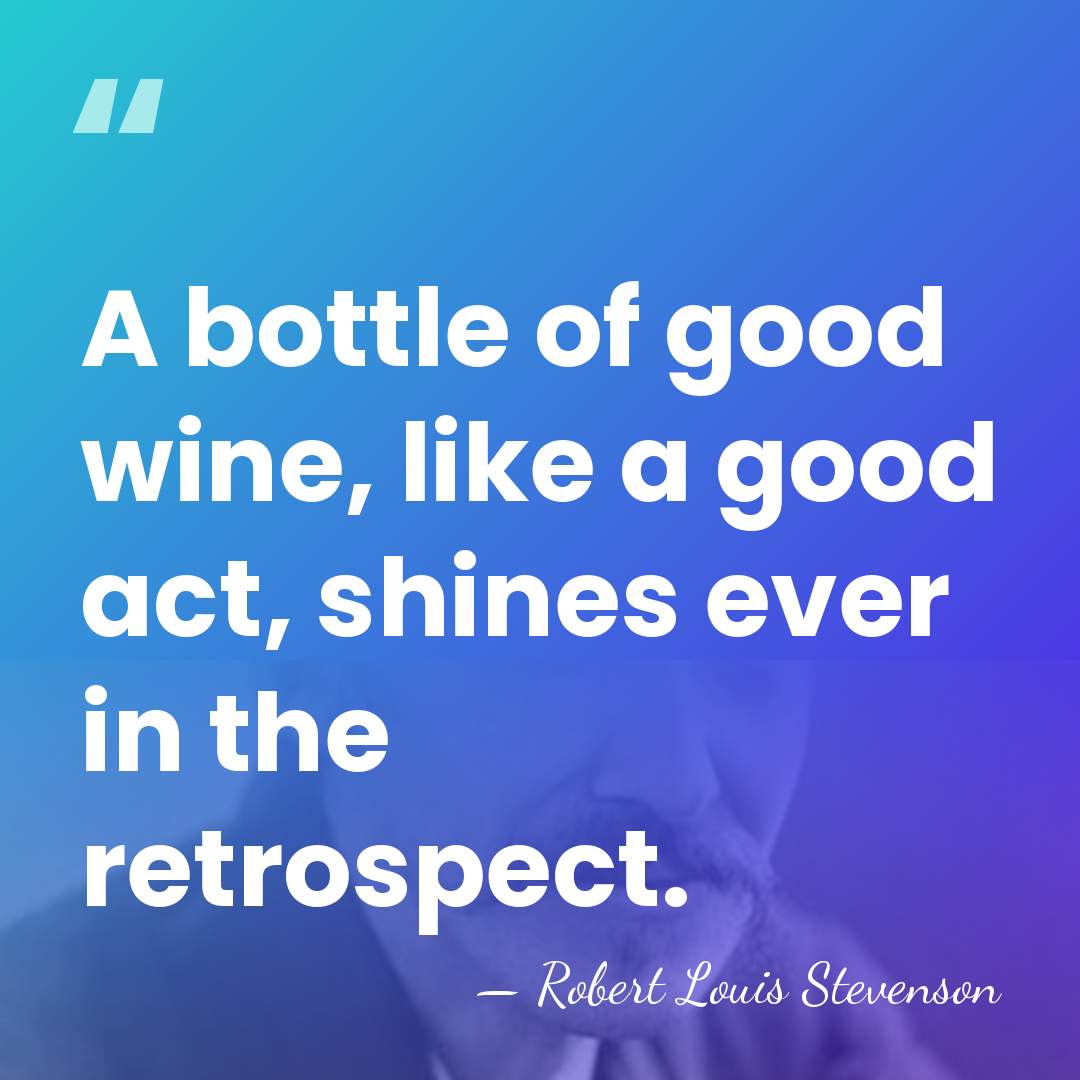 A bottle of good wine, like a good act, shines ever in&hellip; - Robert Louis Stevenson