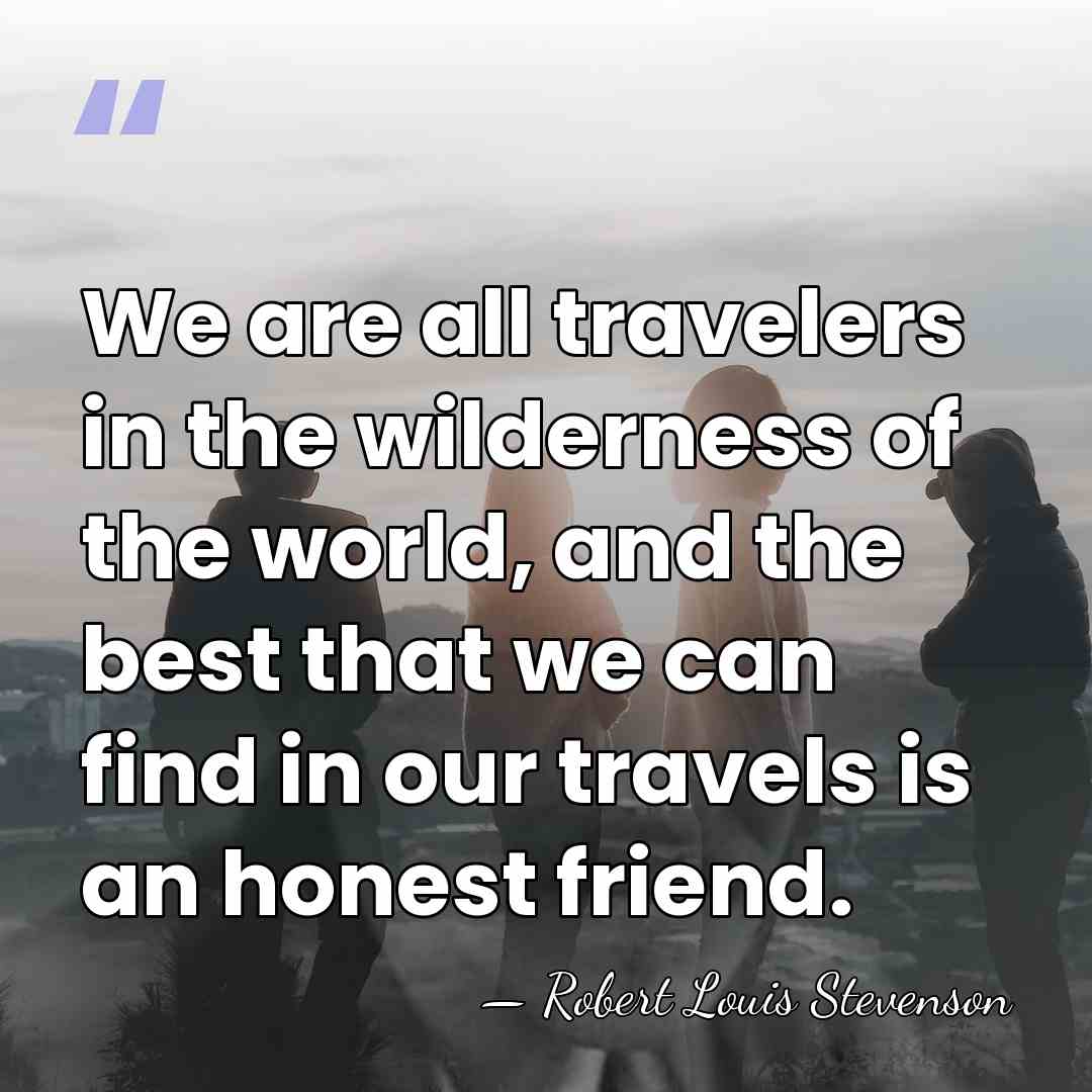 We are all travelers in the wilderness of the world, and the&hellip; - Robert Louis Stevenson