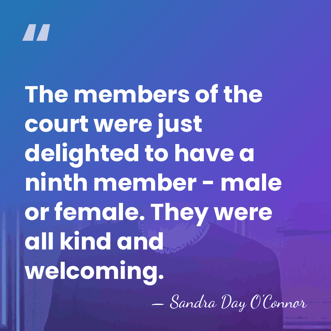 The members of the court were just delighted to have a ninth&hellip; - Sandra Day O'Connor